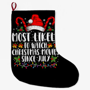 Most Likely Watch Christmas Movies Since July Xmas Large Christmas Stocking