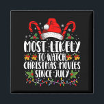 Most Likely Watch Christmas Movies Since July Xmas Magnet<br><div class="desc">Most Likely Watch Christmas Movies Since July Xmas</div>