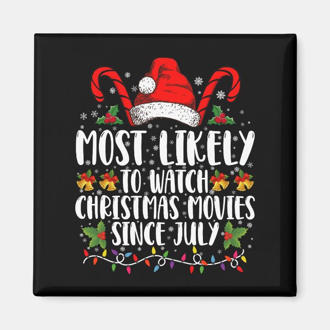 Most Likely Watch Christmas Movies Since July Xmas Magnet (Front)