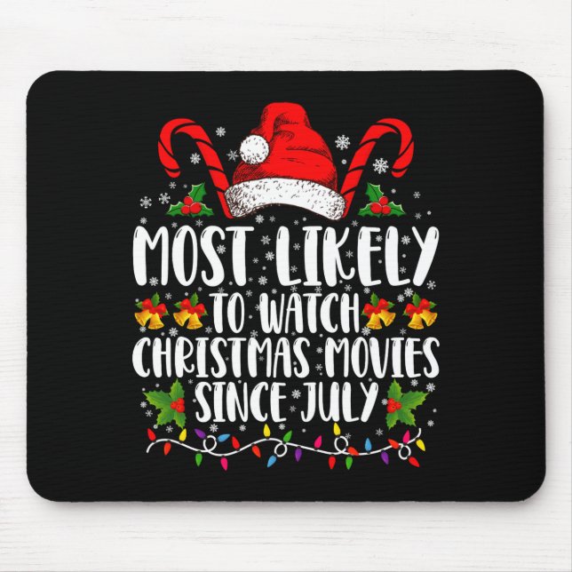 Most Likely Watch Christmas Movies Since July Xmas Mouse Mat (Front)