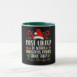 Most Likely Watch Christmas Movies Since July Xmas Mug