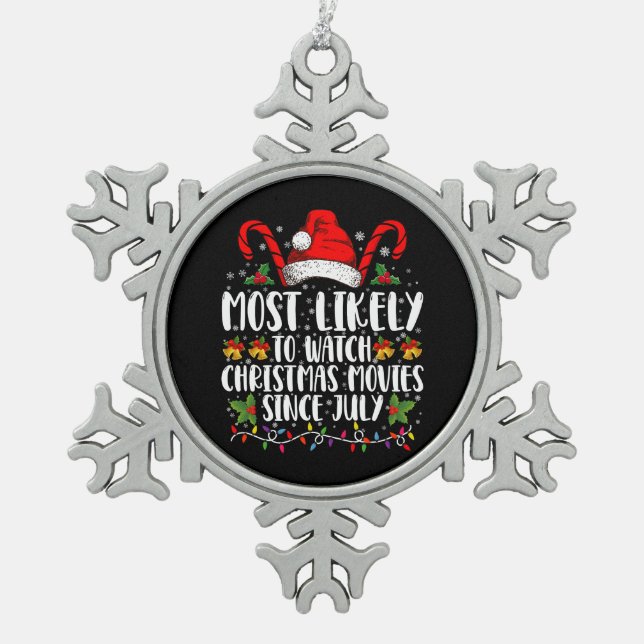 Most Likely Watch Christmas Movies Since July Xmas Snowflake Pewter Christmas Ornament (Front)