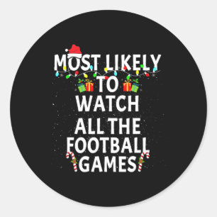 Most Likely Watch Football Christmas Xmas Family M Classic Round Sticker