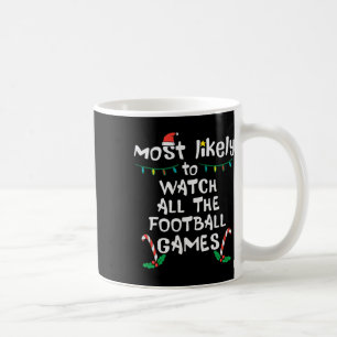 Most Likely Watch Football Christmas Xmas Family M Coffee Mug