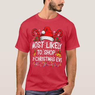 Most Likelyo Shop On Christmas Eve Christmas frien T-Shirt