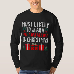 MOST LIKELYTO WEAR A SANTA HAT ALL DAY ON CHRISTMA T-Shirt