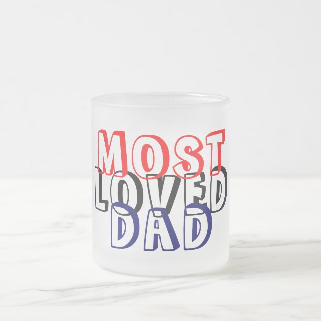 MOST LOVED DAD FROSTED GLASS COFFEE MUG (Center)