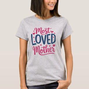 Most Loved Mother - Mother's Day T-Shirt