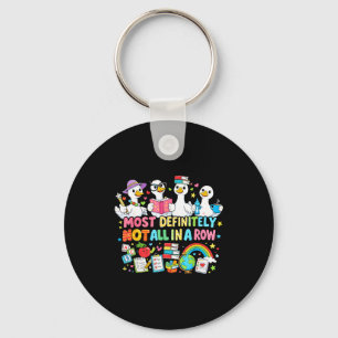Most not all in a row funny teacher goose lover key ring