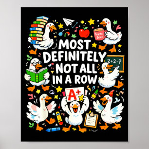 Most not all in a row funny teacher goose lover poster