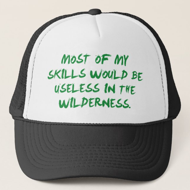 Most Of My Skills Would Be Useless Trucker Hat (Front)
