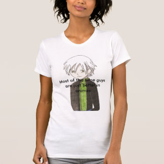 Most of the time guys are just better... T-Shirt
