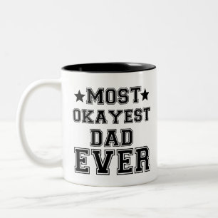 MOST OKAYEST DAD EVER Two-Tone COFFEE MUG