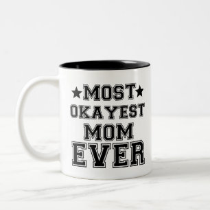 MOST OKAYEST MOM EVER Two-Tone COFFEE MUG