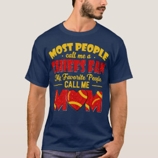 Most People Call Me A Chiefs Fan My Favourite Peop T-Shirt