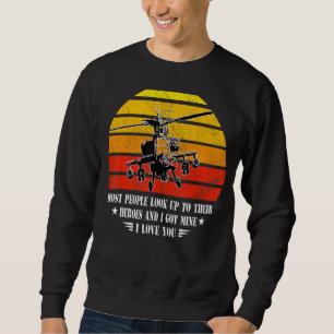 Most People Look Up Their Heroes I Got Mine Helico Sweatshirt