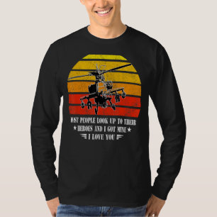 Most People Look Up Their Heroes I Got Mine Helico T-Shirt