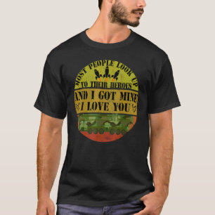 Most People Look Up Their Heroes I Got Mine Missil T-Shirt