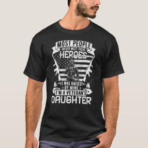 Most People Never Meet Their Heroes Im A Veterans T-Shirt