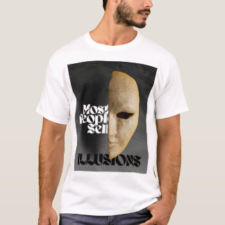 Most People Sell Illusions – Real Talk Quote T-Shirt