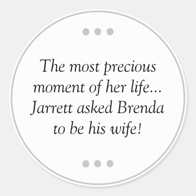 Most Precious Moment Of Her Life Ask To Be Wife Classic Round Sticker (Front)