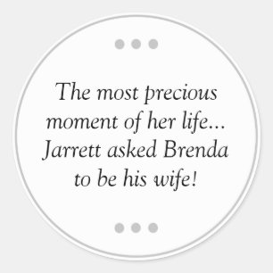 Most Precious Moment Of Her Life Ask To Be Wife Classic Round Sticker