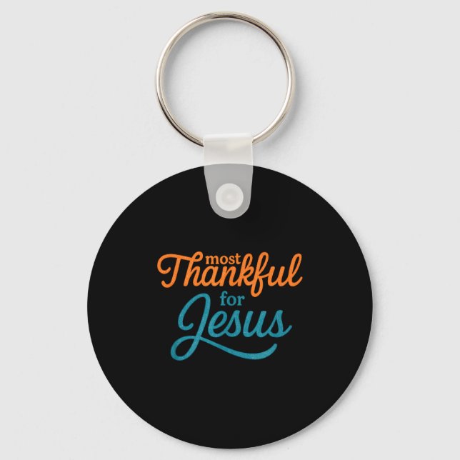Most Thankful For Jesus Christian Thanksgiving  Key Ring (Front)