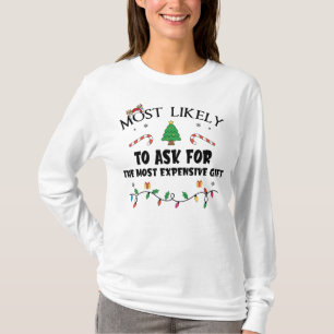 Mostlikely To Ask For The Most Expensive Gift Funn T-Shirt