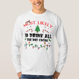 Mostlikely To Drink All The Hot Cocoa Funny Family T-Shirt
