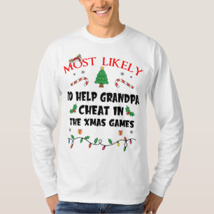 Mostlikely To Help Grandpa Cheat In The Xmas Games T-Shirt