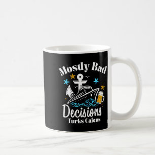 Mostly Bad Decisions Turks Caicos Spring Break Coffee Mug