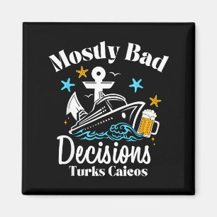 Mostly Bad Decisions Turks Caicos Spring Break Magnet