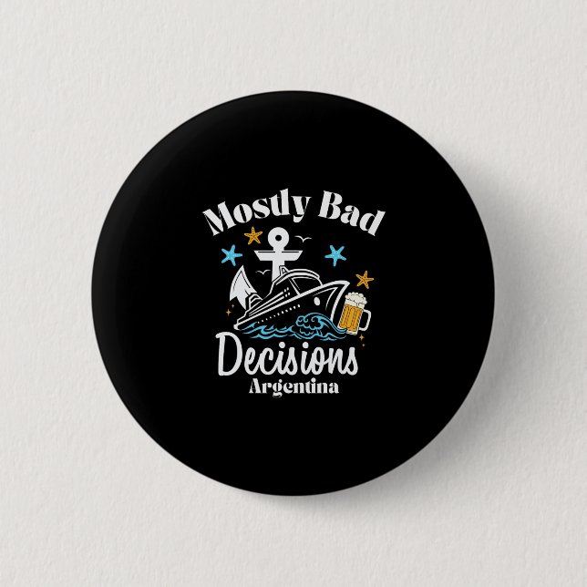 Mostly D Decisions Argentina Spring Break  6 Cm Round Badge (Front)