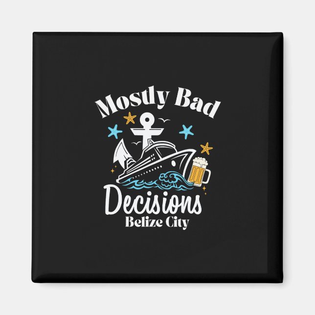 Mostly D Decisions Belize City Spring Break  Magnet (Front)