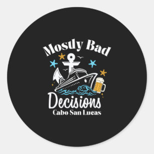 Mostly D Decisions Cabo San Lucas Spring Break Classic Round Sticker