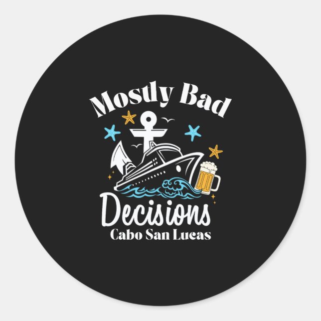 Mostly D Decisions Cabo San Lucas Spring Break  Classic Round Sticker (Front)