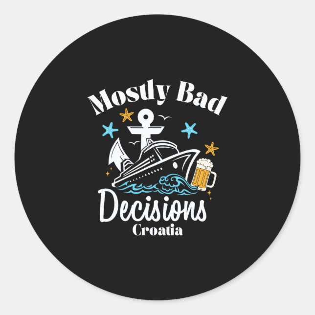 Mostly D Decisions Croatia Spring Break  Classic Round Sticker (Front)