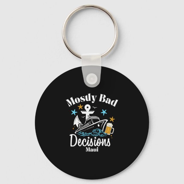 Mostly D Decisions Maui Spring Break  Key Ring (Front)