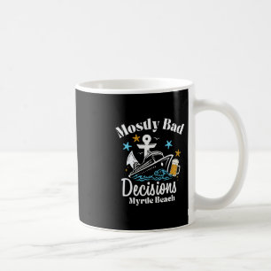 Mostly D Decisions Myrtle Beach Spring Break  Coffee Mug