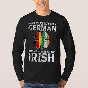 Mostly German And A Wee Bit Irish Mixed Heritage P T-Shirt