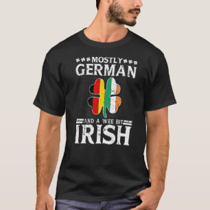 Mostly German And A Wee Bit Irish Mixed Heritage P T-Shirt