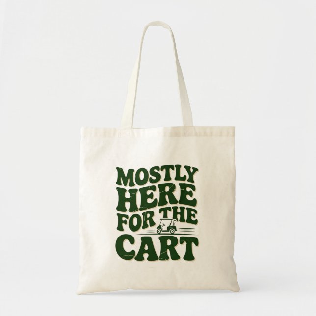 Mostly Here For The Cart Funny Golf Humour Tote Bag (Front)