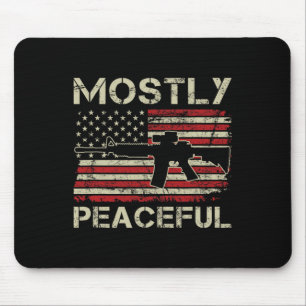 Mostly Peaceful - 2nd Amendment Pro Guns Ar15 Usa  Mouse Mat