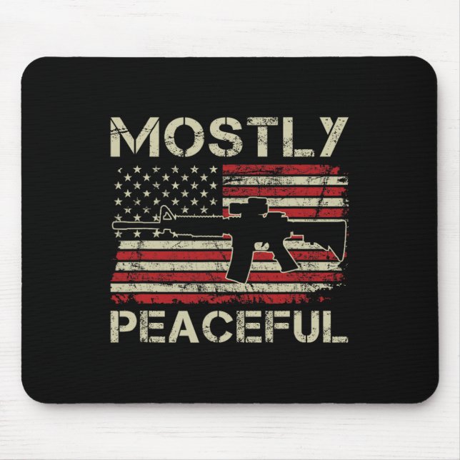 Mostly Peaceful - 2nd Amendment Pro Guns Ar15 Usa  Mouse Mat (Front)