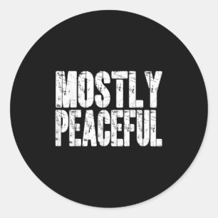Mostly Peaceful Dad Jokes Funny Graphic Political Classic Round Sticker
