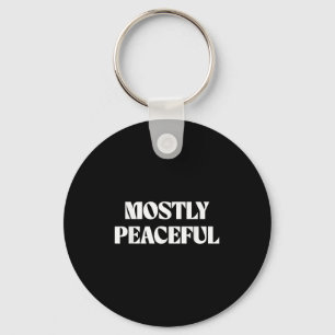 Mostly Peaceful Funny Humour Quote Key Ring