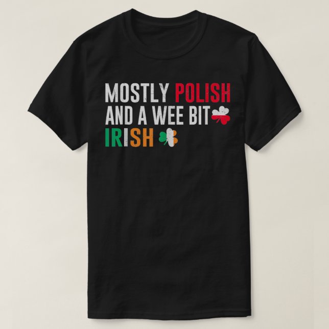 Mostly Polish And A Wee Bit Irish St Patricks Day  T-Shirt (Design Front)