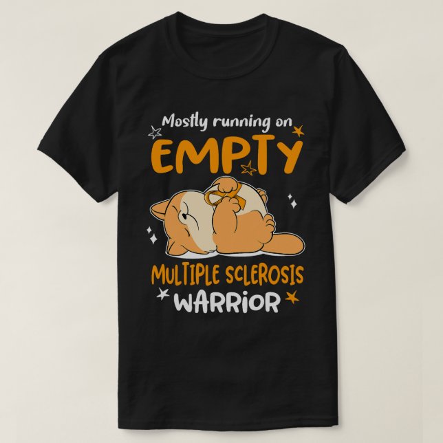 Mostly Running on EMPTY Multiple Sclerosis Warrior T-Shirt (Design Front)