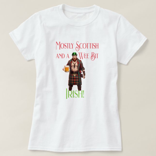 Mostly Scottish And A Wee Bit Irish St Paddy's Day T-Shirt (Design Front)