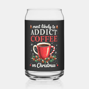 Mostly to Addict Coffee on Christmas Caffeine Can Glass
